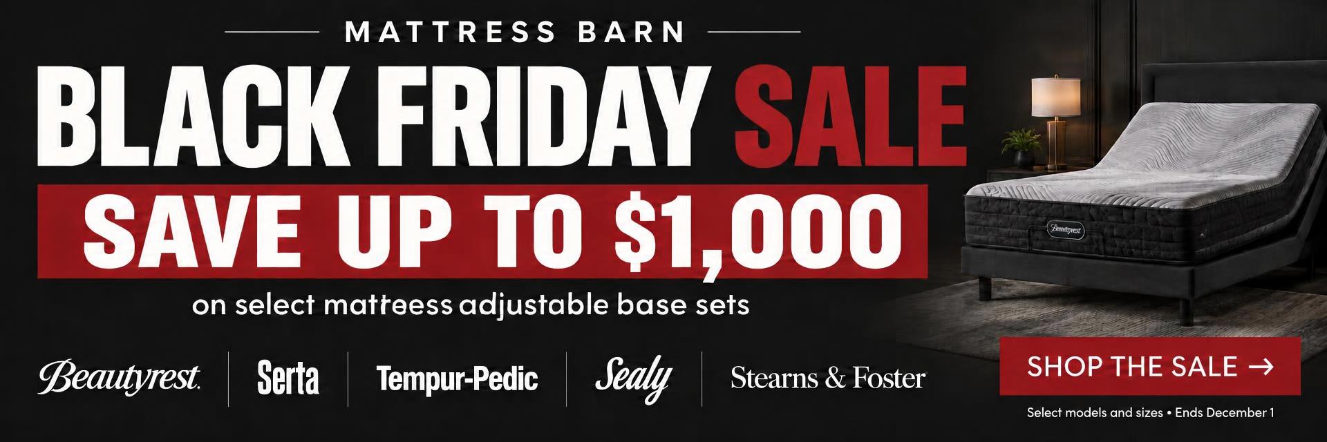 Black Friday Sale — Save up to $1,000 on select mattress adjustable base sets. Beautyrest, Serta, Tempur-Pedic, Sealy, Stearns & Foster. Ends December 1.